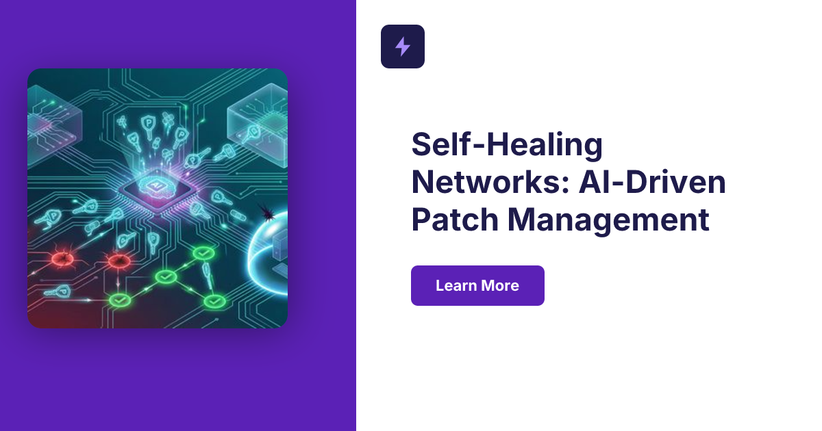 Self-Healing Networks: AI-Driven Patch Management