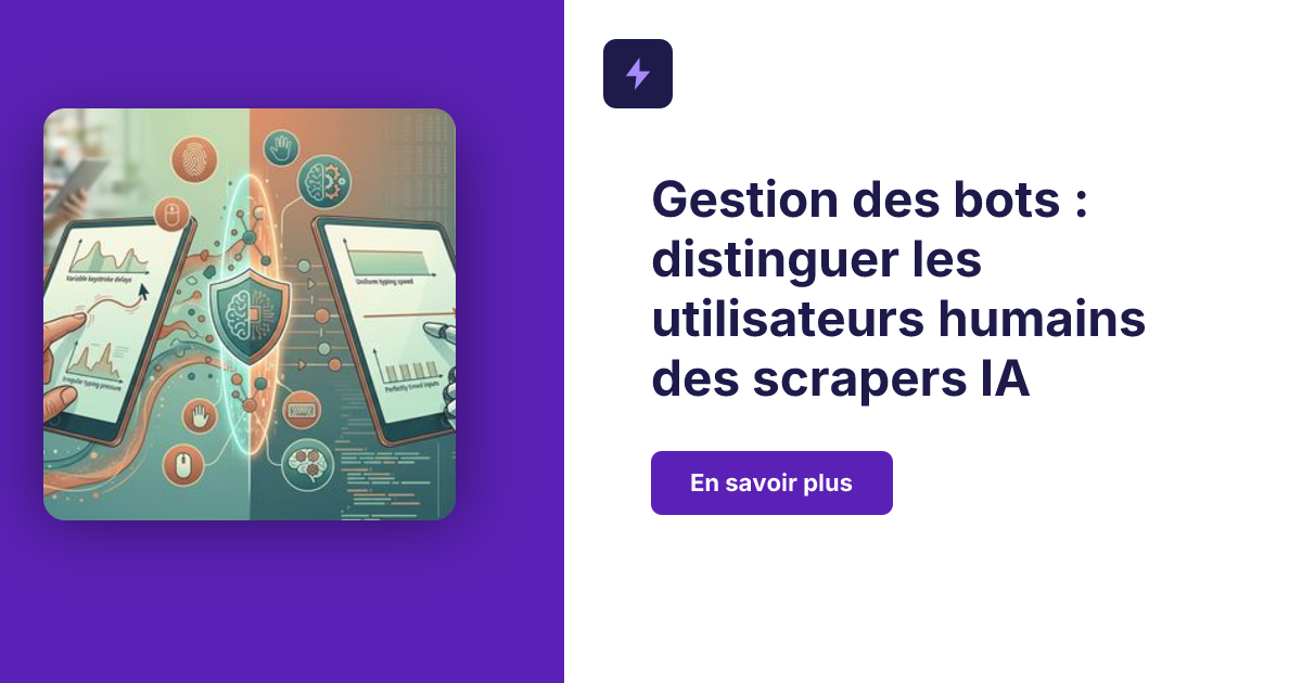 Gestion des bots : humains vs scrapers IA