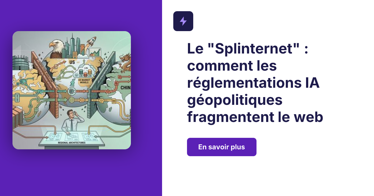 Le Splinternet : réglementations IA géopolitiques et fragmentation
